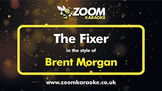 Brent Morgan  The Fixer  Karaoke Version from Zoom Karaoke [upl. by Adile941]