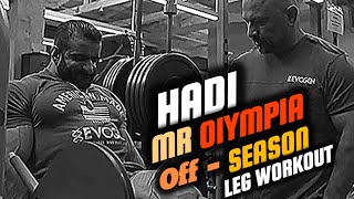 HADI LEG DAY OFF SEASON LEG WORKOUT MR OLYMPIA 2022 🏆 [upl. by Arlina]