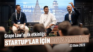 Grape Law’ın ilk etkinliği Startup’lar için Rota Amerika  23 Ekim 2023 [upl. by Mada]