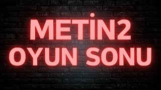 METİN2 TR OYUN SONU  l HERŞEYİ SATICIYA SATTIM [upl. by Nnaeilsel]