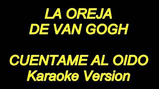 La Oreja De Van Gogh  Cuentame Al Oido Karaoke Lyrics NUEVO [upl. by Nyladnek530]