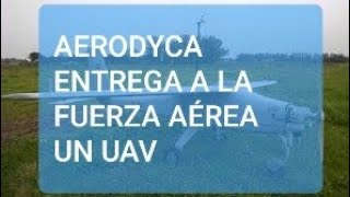 AERODYCA ENTREGA A LA FUERZA AÉREA ARGENTINA UN UAV TEHUELCHE 320 C [upl. by Carlisle663]