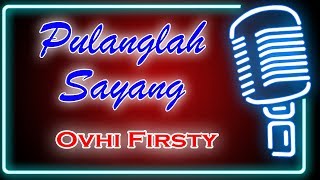 Pulanglah Sayang Karaoke Minang  Ovhi Firsty [upl. by Urina]