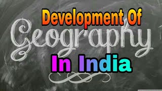 Development of Indian Geography [upl. by Anaiviv]