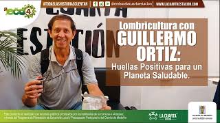 ECO 4  Lombricultura con Guillermo Ortiz Huellas Positivas para un Planeta Saludable [upl. by Rose]