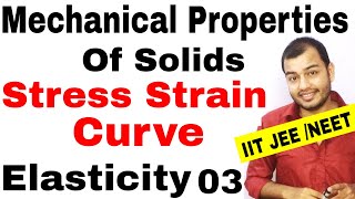 MECHANICAL PROPERTIES OF SOLIDS 03  ELASTICITY  Stress Strain Curve Stress Strain Graph JEE MAINS [upl. by Enawyd]