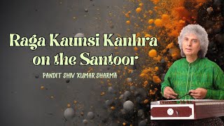 Santoor Saga Raga Kaunsi Kanhra with Pandit Shivkumar Sharma [upl. by Munford]