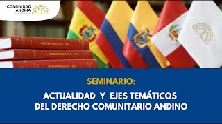 “Seminario Actualidad y Ejes Temáticos del Derecho Comunitario Andino” [upl. by Eillod]