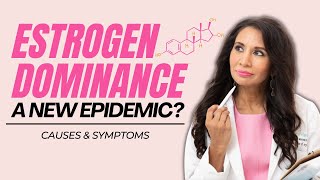 Causes and Symptoms of Estrogen Dominance [upl. by Portia]