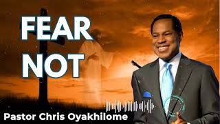 FEAR NOT  Pastor Chris Oyakhilome [upl. by Suixela]