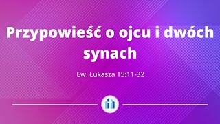 Przypowieść o ojcu i dwóch synach  Ew Łukasza 151132  Przemysław Piłatowicz [upl. by Rma]