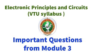 EPC IMPORTANT QUESTIONS MODULE 3 ELECTRONIC PRINCIPLES AND CIRCUITS VTU ECE 2022 SCHEME SYLLABUS [upl. by Kella]