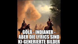 Gölä  Indianer  aber die Lyrics sind KIgenerierte Bilder [upl. by Nwahsram]