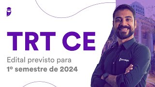 Concurso TRT CE Edital previsto para 1º semestre de 2024 [upl. by Suinuj]