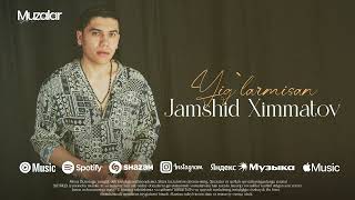 Jamshid Ximmatov  Yiglarmisan Audio 2024 [upl. by Masterson]