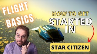 Flight Basics  How To Get Started In Star Citizen 3182  2023 Guide [upl. by Medarda]