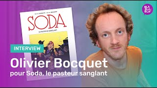 Interview de Olivier Bocquet pour Soda le pasteur sanglant aux éditions Dupuis [upl. by Artemas]