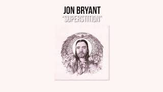 Jon Bryant  quotSuperstitionquot Official Audio as heard on Tiny Pretty Things [upl. by Zhang]