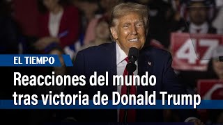 Líderes mundiales reaccionaron a la victoria de Donald Trump en EE UU  El Tiempo [upl. by Aimar]