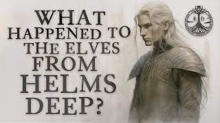 What Happened to the Elves from Helms Deep [upl. by Hgielyk]