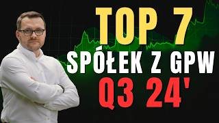 MOJE TOP 7 spółek dywidendowych z GPW do obserwacji i zakupu w Q3 24 [upl. by Lehsar325]