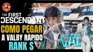 THE FIRST DESCENDANT COMO PEGAR A VALBY RÁPIDO RANK S [upl. by Ahsiekit]