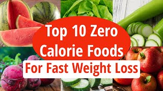 Top 10 Zero Calorie Foods For Fast Weight Loss  Low Calorie Foods  How To Lose Weight Fast [upl. by Uhile158]