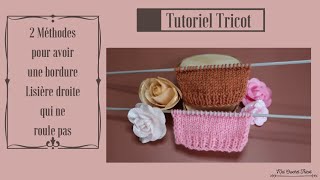 141 Tricot Tutoriel 2 méthodes de Mailles Lisière droite qui ne roule pas 🤗 Maïlane [upl. by Silrak]