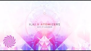 Ilai amp Atomizers  Say It Louder [upl. by Cleasta]