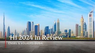 Engel amp Völkers Dubai  H1 2024 In Review [upl. by Prescott]