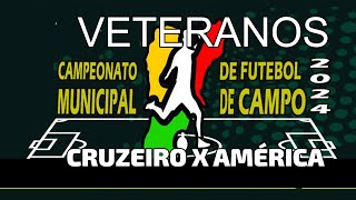 CRUZEIRO X AMÉRICA  VETERANOS  SEMIFINAL JOGO DE VOLTA  21072024 [upl. by Akitnahs423]