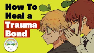 How To Heal From A Trauma Bond [upl. by Nisbet]