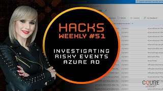 Hacks Weekly 51 Investigating Risky Events Azure AD [upl. by Ettelohcin]