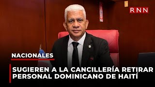 Sugieren a la cancillería retirar personal dominicano de Haití [upl. by Ankney266]