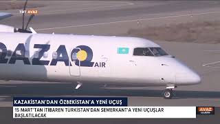 Kazakistandan Özbekistana Yeni UçuşTRT AVAZ HABER28022024 [upl. by Htor]