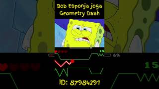 O Bob Esponja jogando Geometry Dash geometrydash geometrydashchallenge [upl. by Marice524]