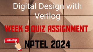 Digital Design with Verilog Week 9 Quiz Assignment Solution  NPTEL 2024 [upl. by Gough]