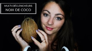 ASMR FRANCAIS ♡ Multidéclencheurs Noix de Coco ♡ [upl. by Hammond]