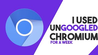 Is UnGoogled Chromium Good [upl. by Elfie]