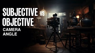 SUBJECTIVE VS OBJECTIVE CAMERA ANGLE WHAT’S THE DIFFERENCE [upl. by Glanti578]