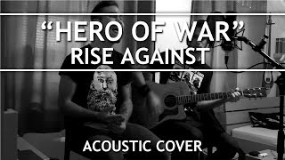 Rise Against  Hero Of War Acoustic Cover [upl. by Cobb]