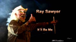 Ray Sawyer  quotItll Be Mequot [upl. by Patrica183]