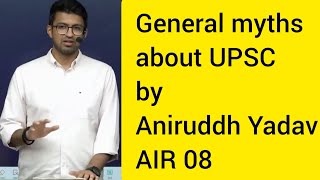 General myths about UPSC by Aniruddh Yadav AIR 08 ips ias upsc lbsnaa iasmotivation ifs [upl. by Yttap]