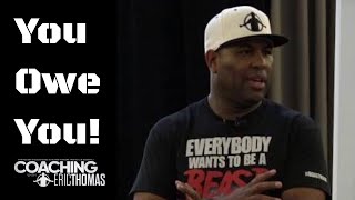 ERIC THOMAS  YOU OWE YOU  Motivational Speaker [upl. by Busch]