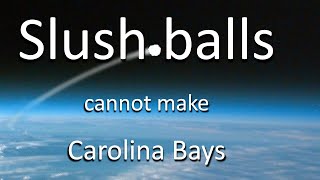 Slush balls and slurry cannot make Carolina Bays [upl. by Kcirddehs]