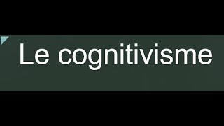 le cognitivisme [upl. by Daniyal967]