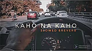 Kaho na kaho song slowed and reverb trending [upl. by Niassuh]