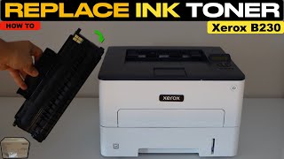 Xerox B230 Ink Toner Replacement [upl. by Ronnica]