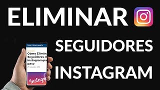 Cómo Eliminar Seguidores de Instagram paso a paso [upl. by Inalej]