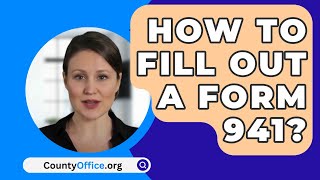 How To Fill Out A Form 941  CountyOfficeorg [upl. by Lyons]